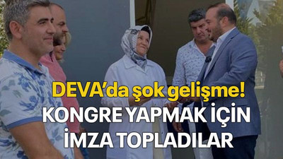 DEVA’da şok gelişme! Kongre yapmak için imza topladılar